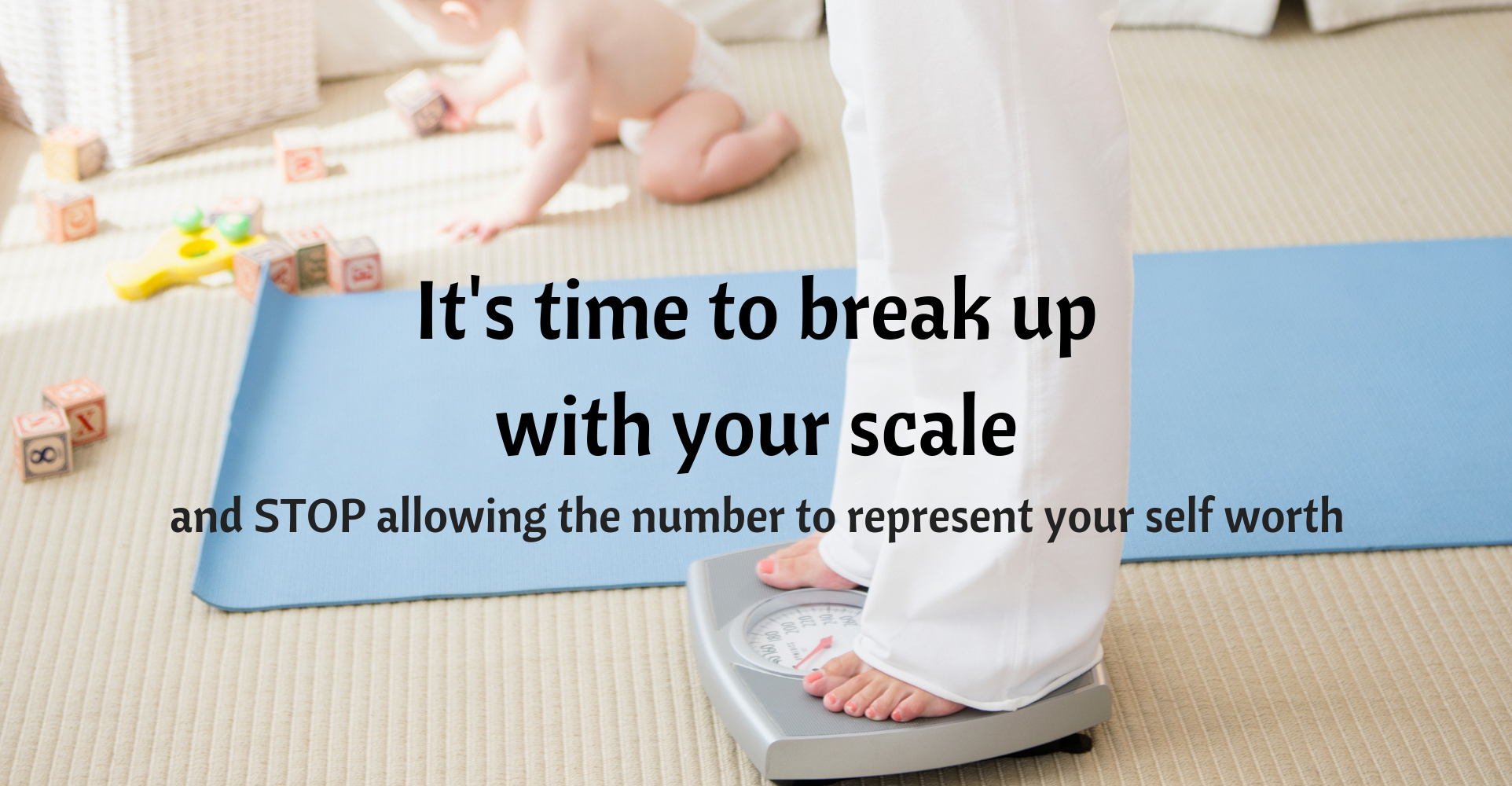 It’s Time To Break Up With Your Scale