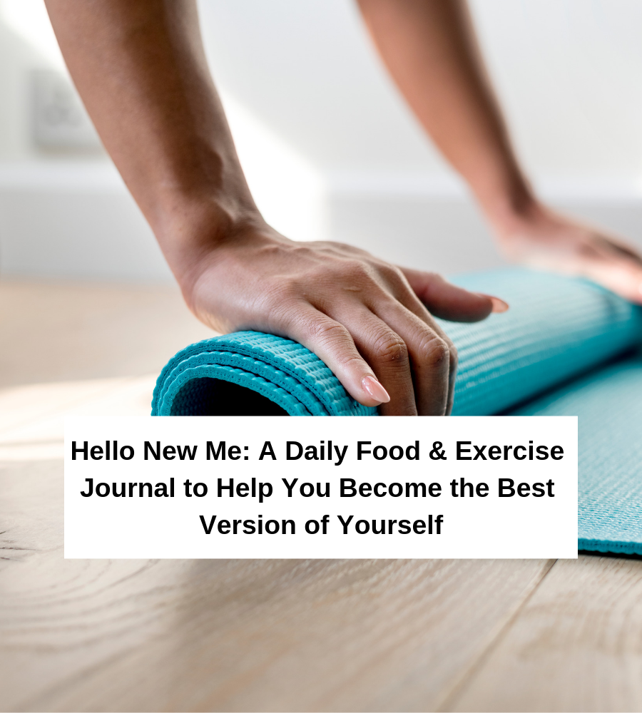 Hello New Me-A Daily Food & Exercise Journal
