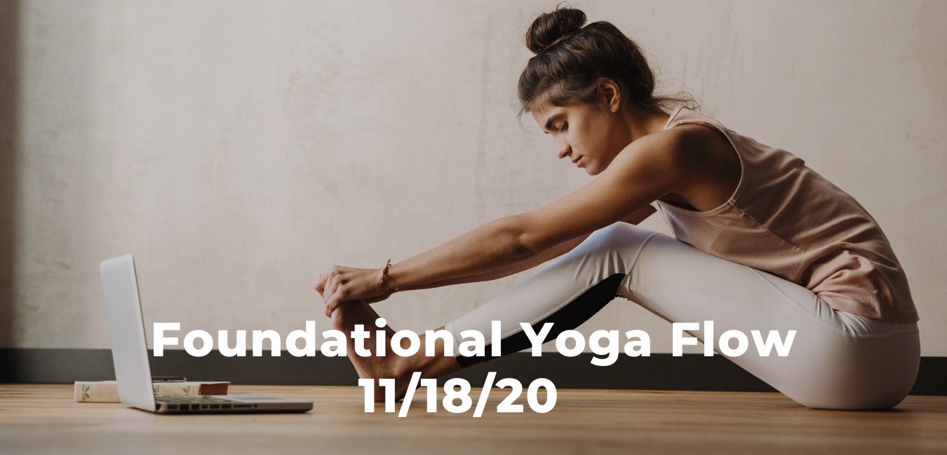 Foundational Yoga Flow 11/18/20
