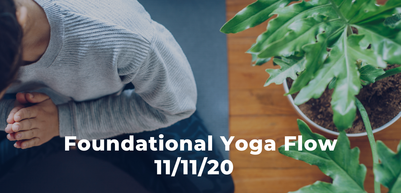 Foundational Yoga Flow 11/11/20