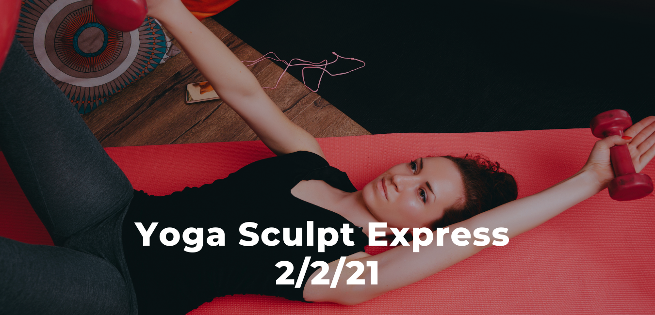 Yoga Sculpt 2/2/21 - Create And Live A Life You Love