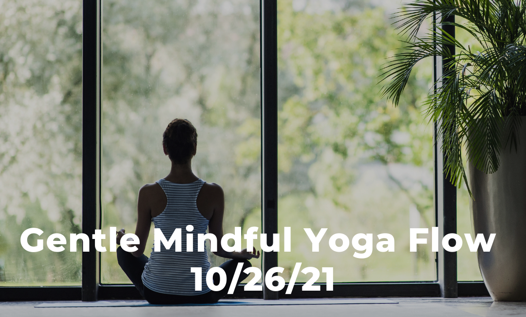 Gentle Mindful Yoga Flow (BONUS Class)10/26/21