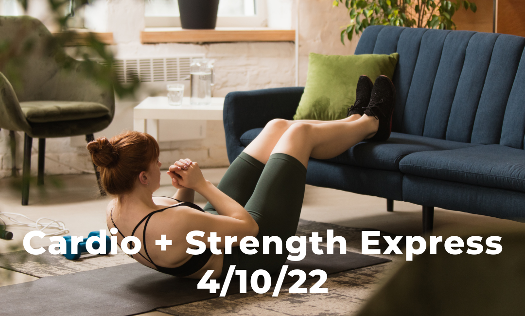 Cardio + Strength 4/10/22