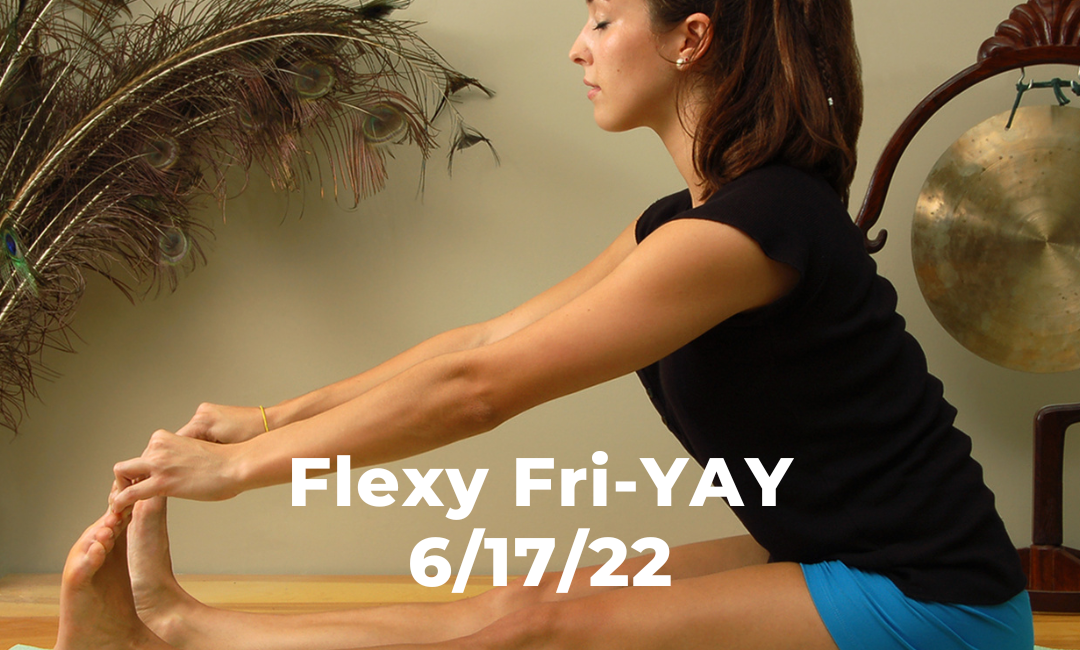 Flexy Fri-YAY 6/17/22