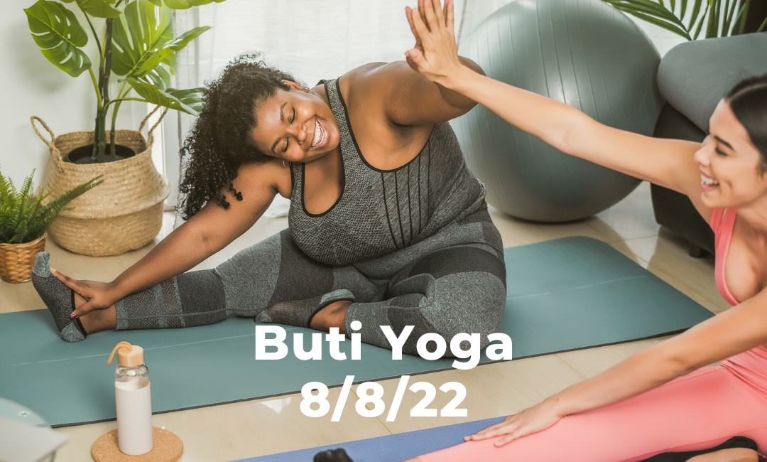 Buti Yoga 8/8/22
