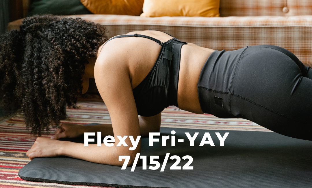Flexy Fri-YAY 7/15/22