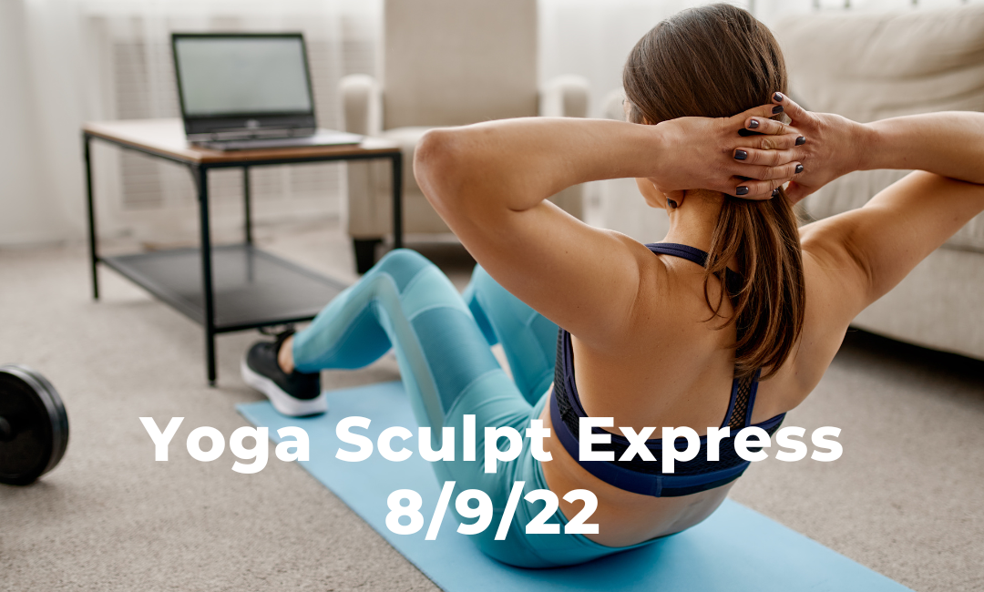 Yoga Sculpt Express 8/9/22
