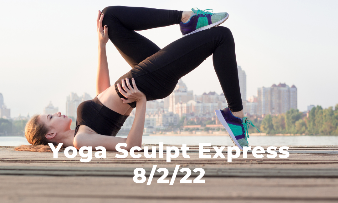 Yoga Sculpt Express 8/2/22