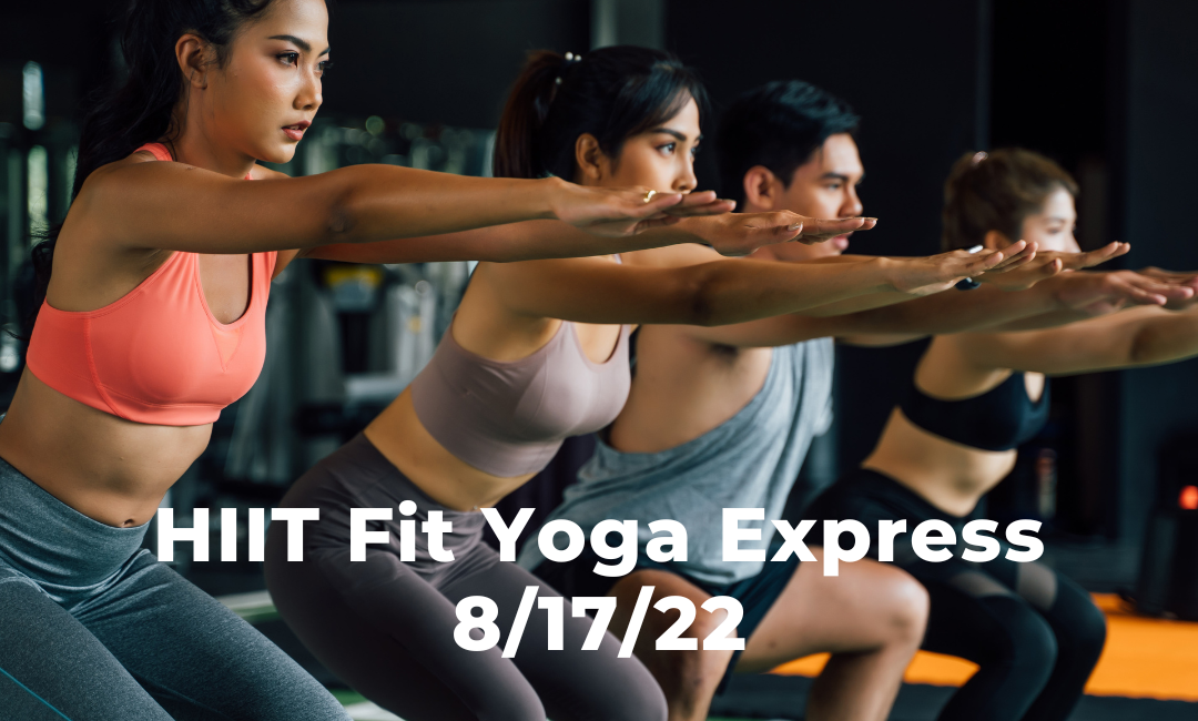 HIIT Fit Yoga Express 8/17/22