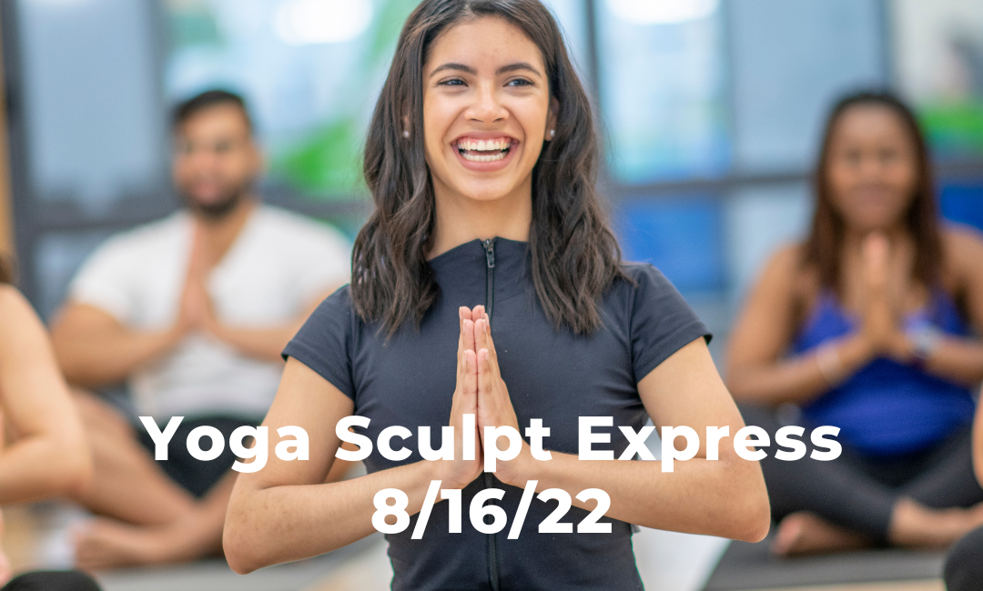 Yoga Sculpt Express 8/16/22