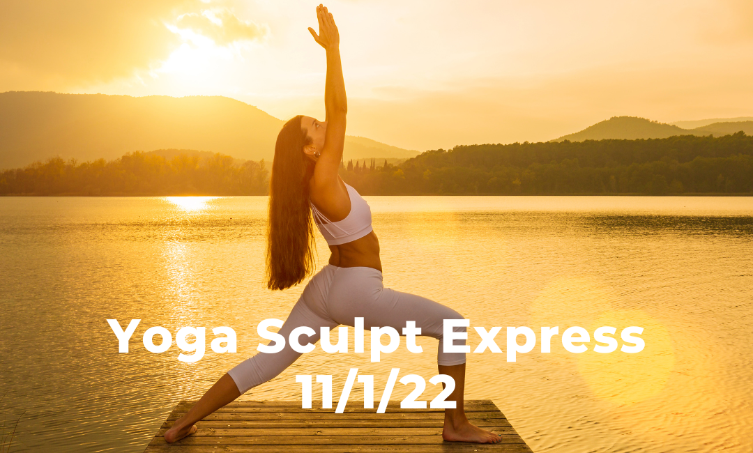 Yoga Sculpt Express 11/1/22