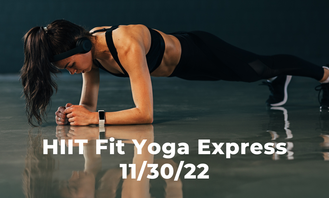 HIIT Fit Yoga Express 11/30/22