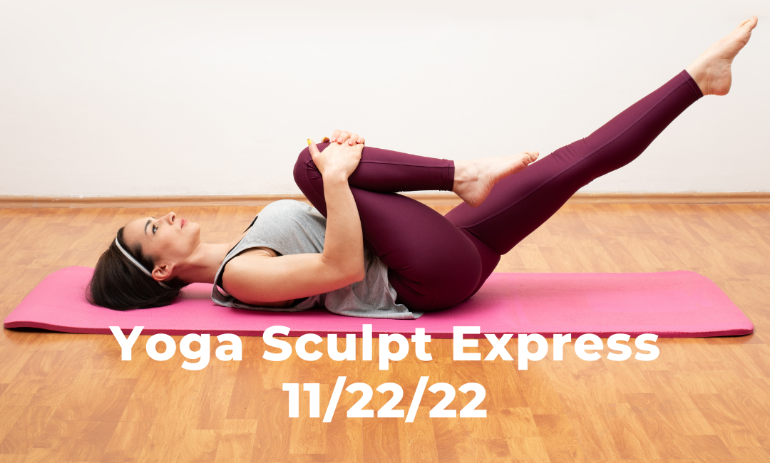 Yoga Sculpt Express 11/22/22