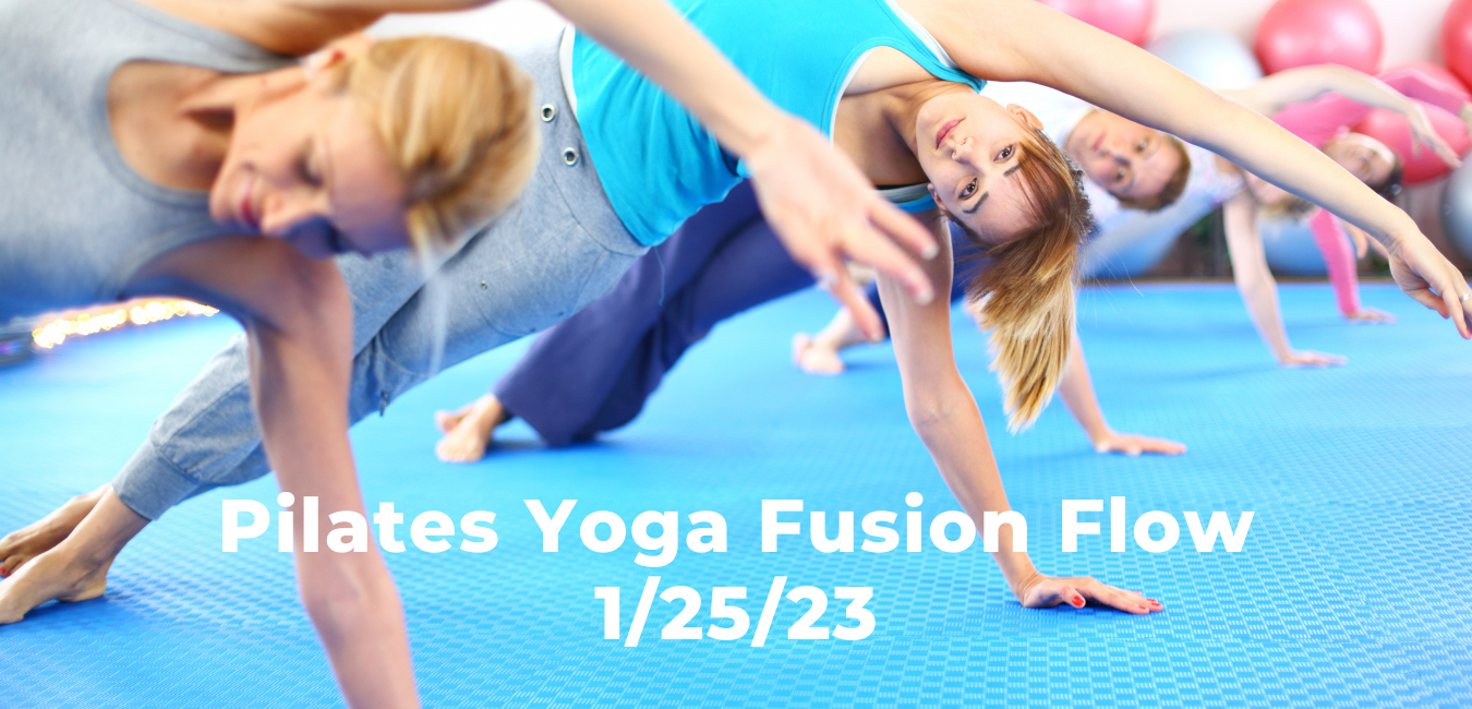 Pilates Yoga Fusion Flow 1/25/23