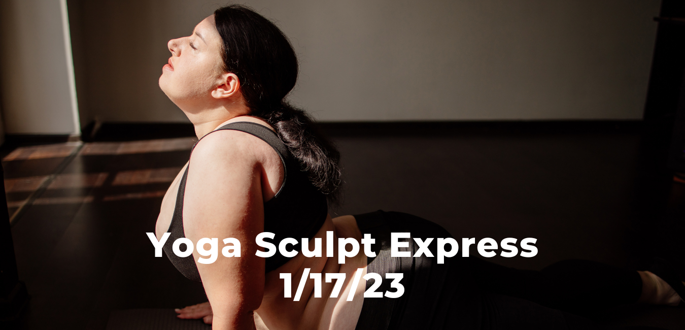 Yoga Sculpt Express 1/17/23
