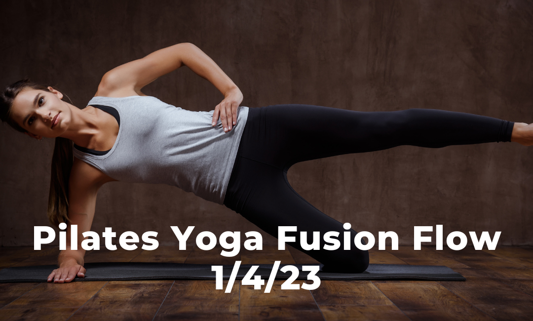 Pilates Yoga Fusion Flow 1/4/23