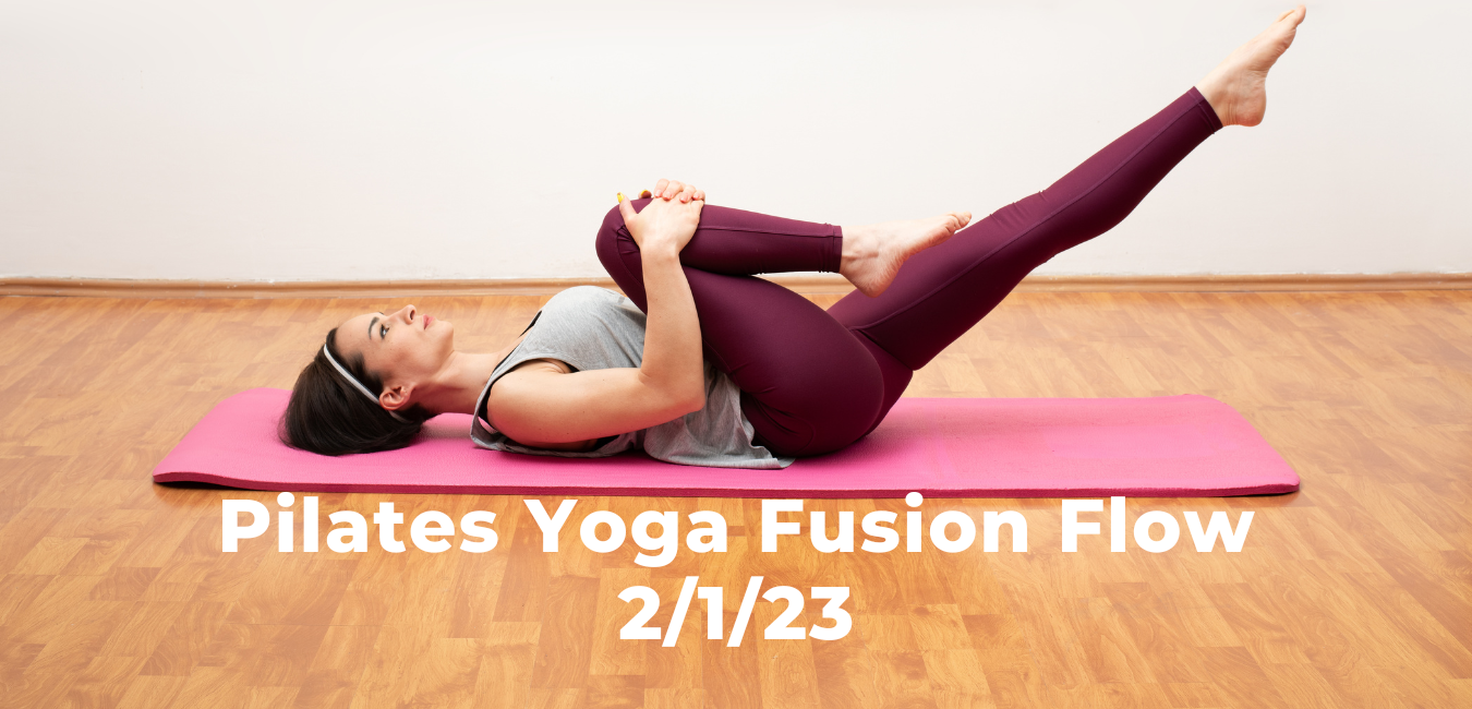 Pilates Yoga Fusion Flow 2/1/23