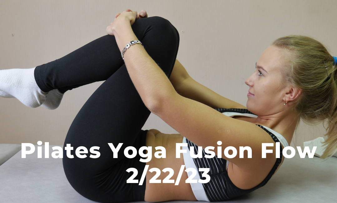 Pilates Yoga Fusion Flow 2/22/23