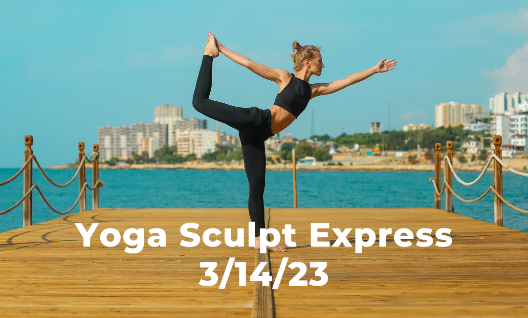 Yoga Sculpt Express 3/14/23