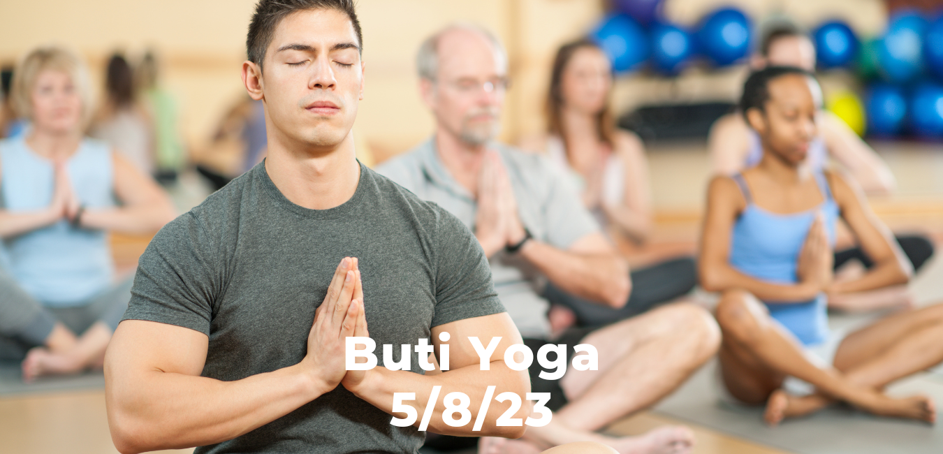 Buti Yoga 5/8/23