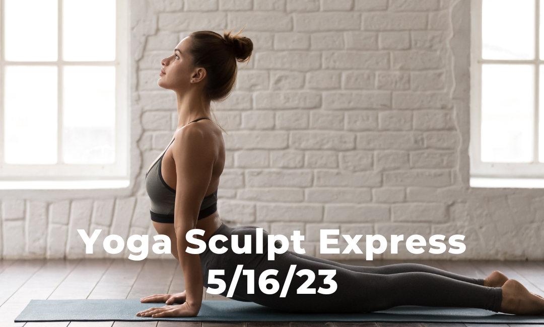 Yoga Sculpt Express 5/16/23