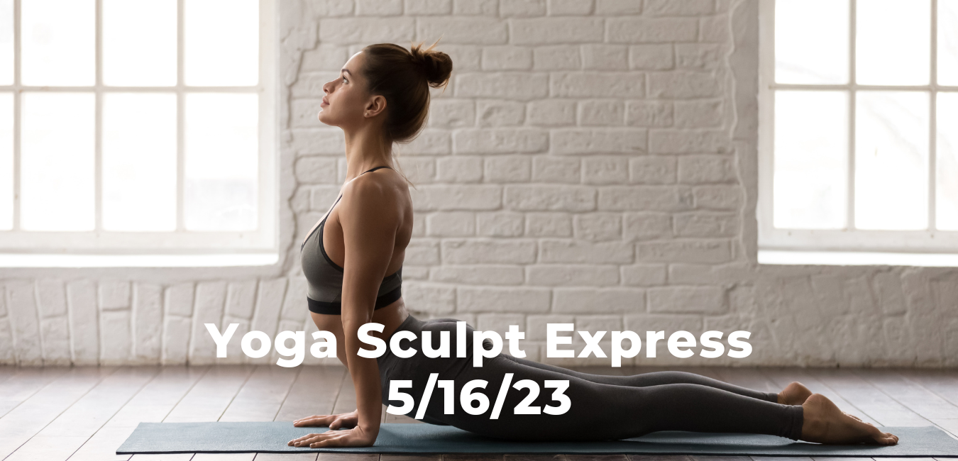Yoga Sculpt Express 5/16/23