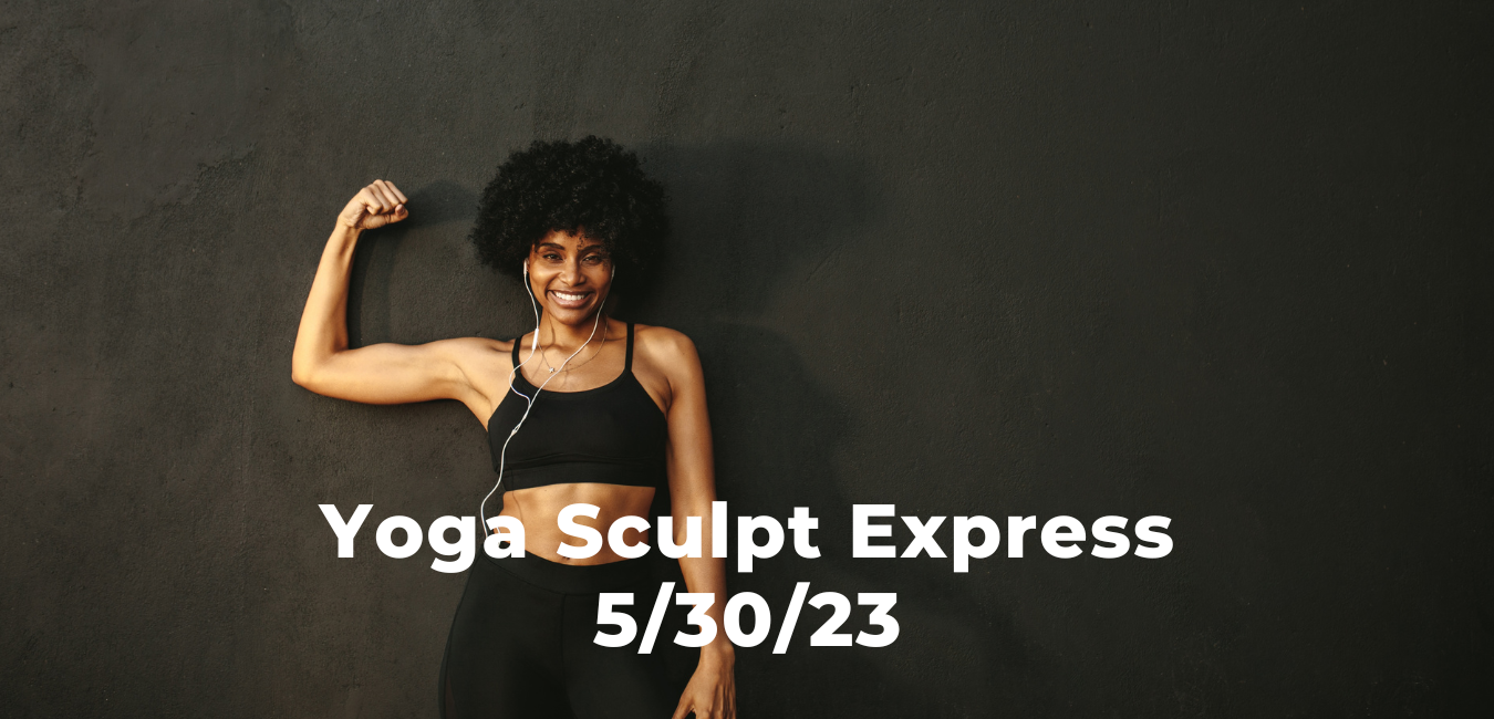 Yoga Sculpt Express 5/30/23