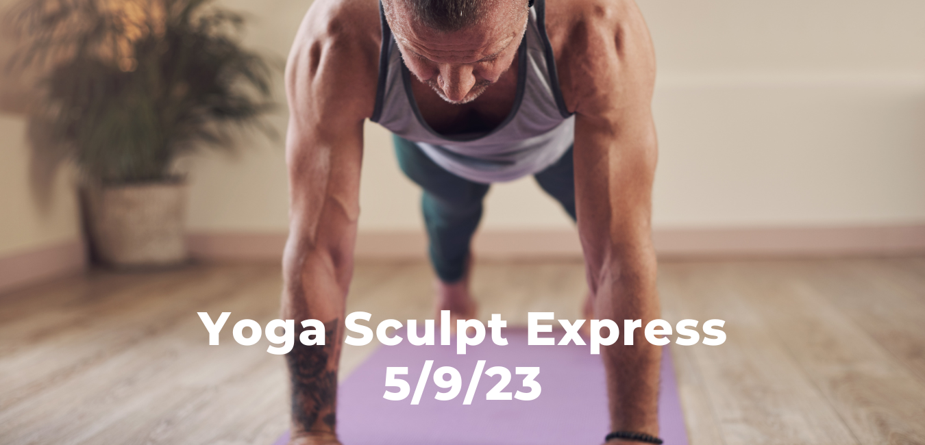 Yoga Sculpt Express 5/9/23